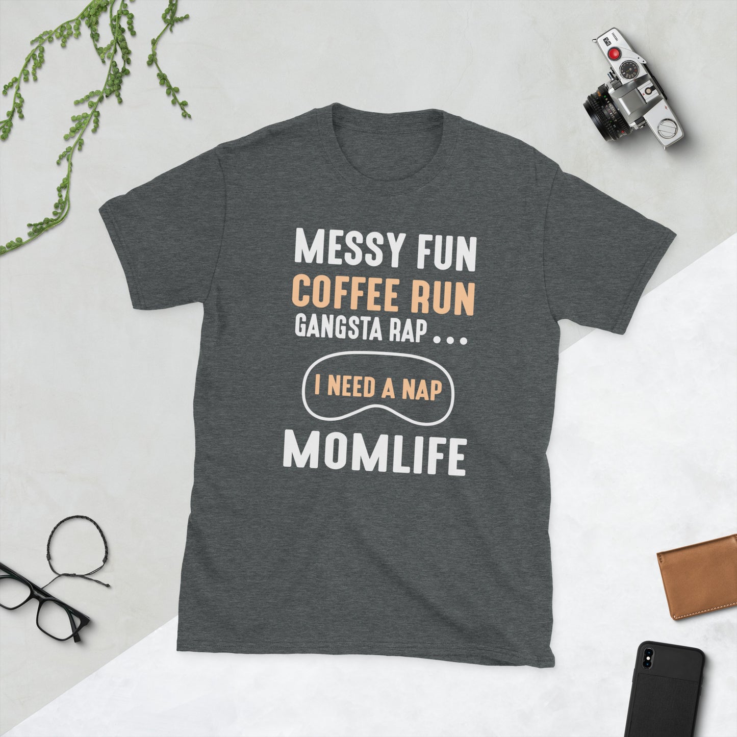 Messy Fun Coffee Run Gangsta Rap I Need a Nap Mom Life Short-Sleeve Unisex T-Shirt