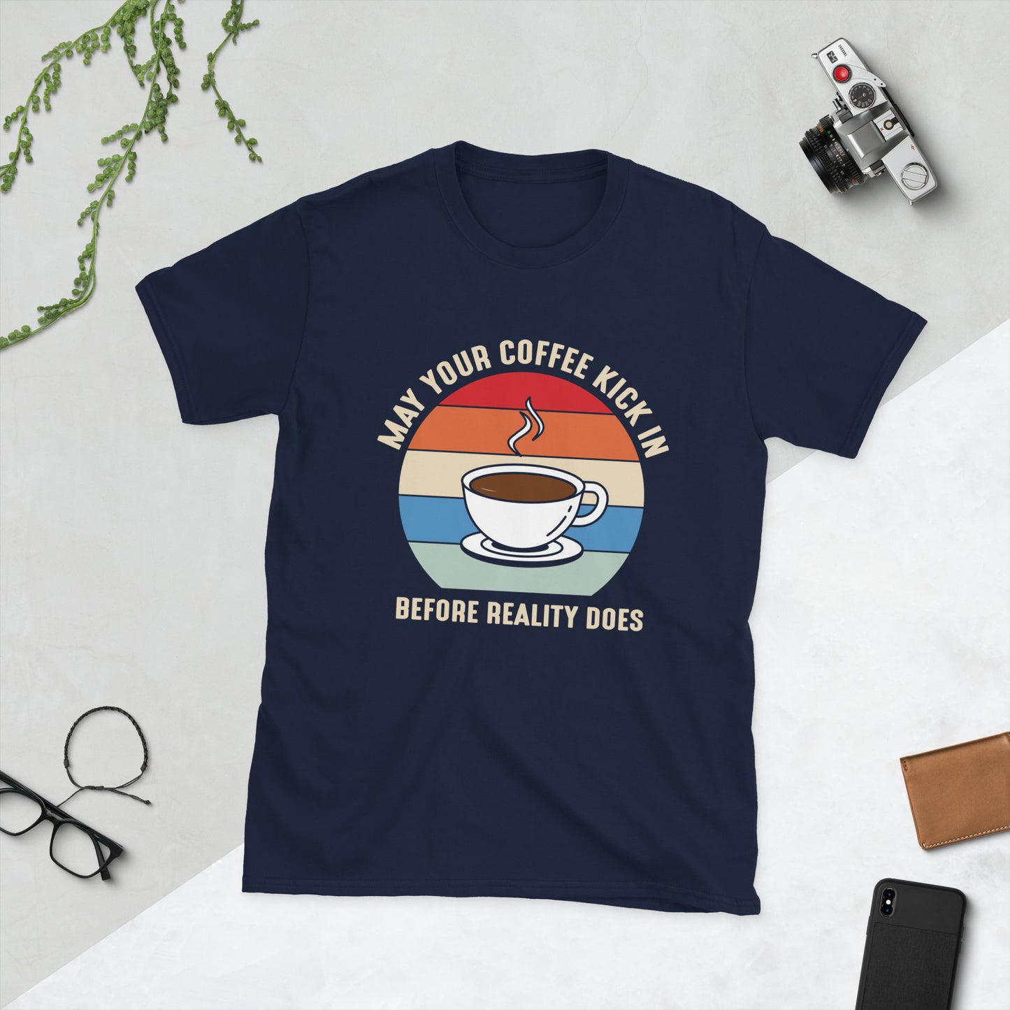 May Your Coffee Kick in Before Reality Does Short-Sleeve Unisex T-Shirt