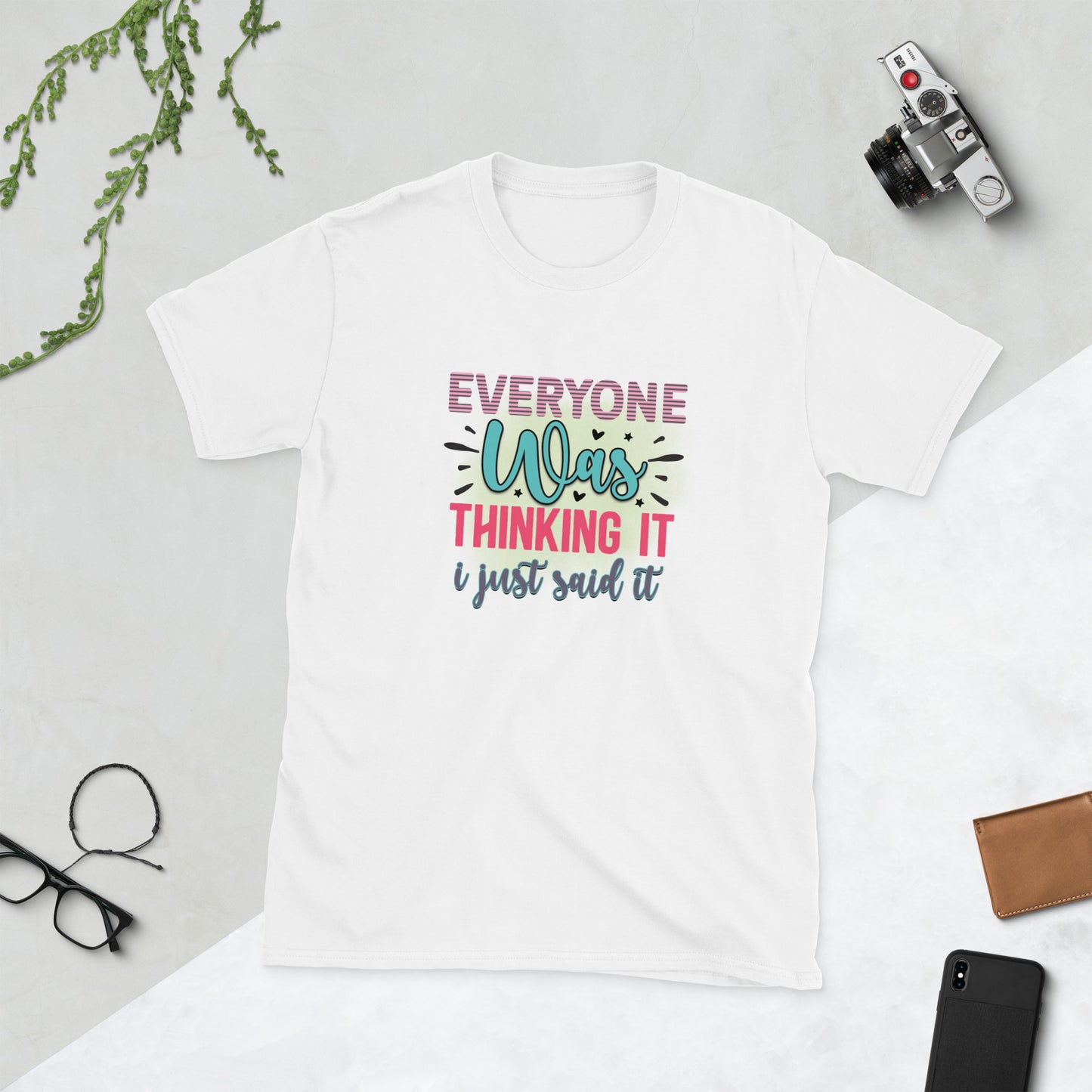 Everyone was thinking it, I just said it - Funny Sarcastic Short-Sleeve Unisex T-Shirt