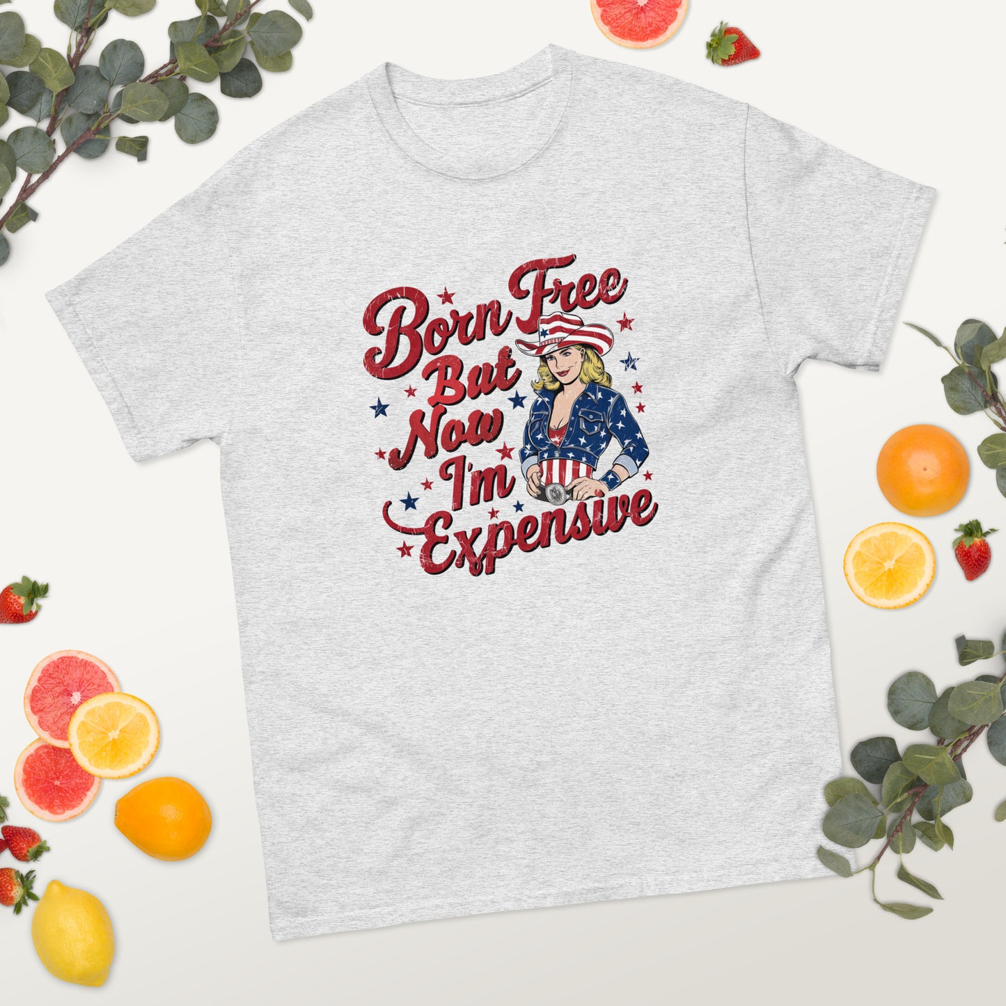 Born Free but Now I'm Expensive - 4th of July - America classic tee