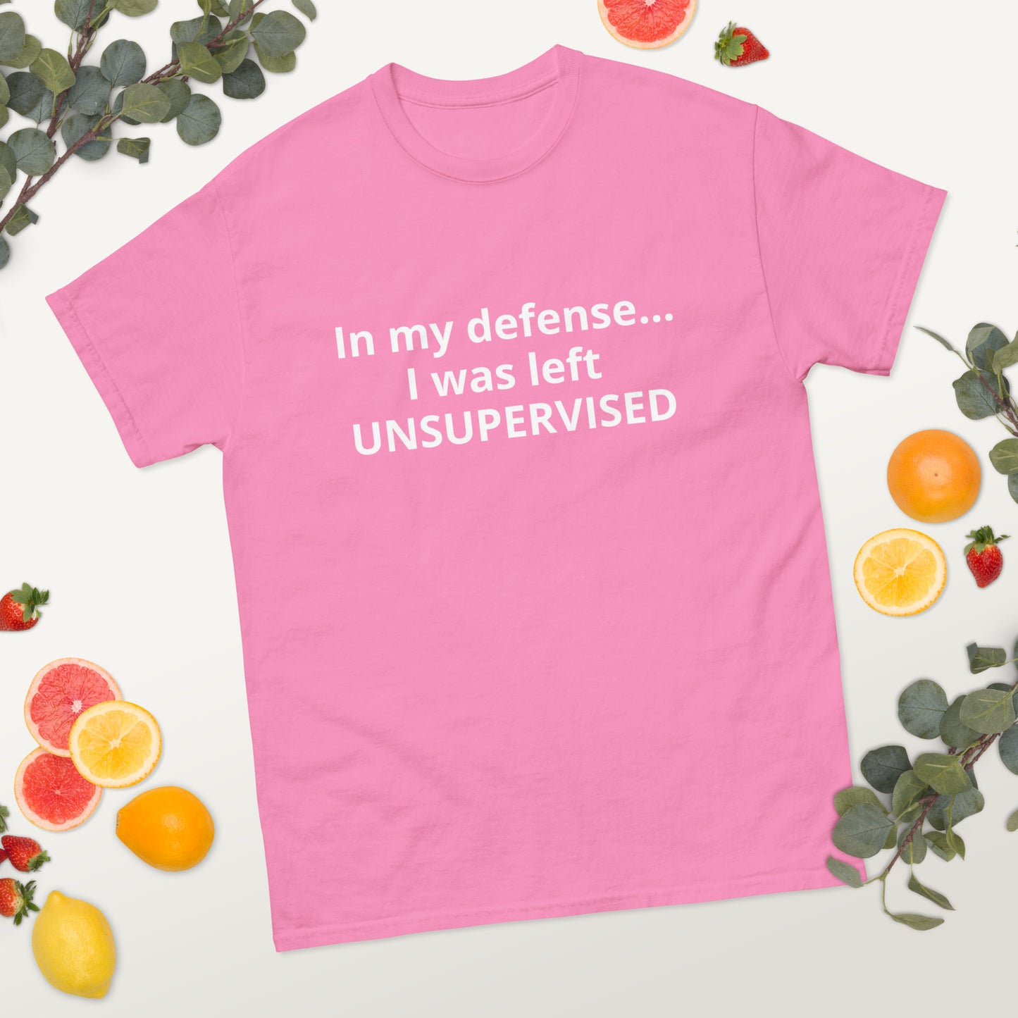 In my defense... I was left UNSUPERVISED Funny Unisex classic tee