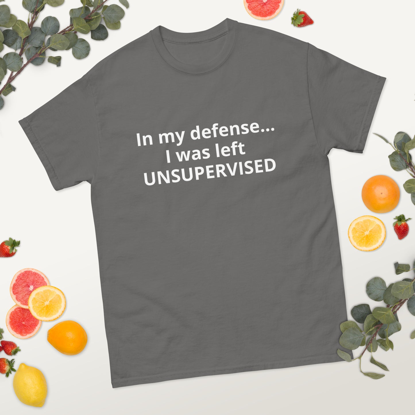 In my defense... I was left UNSUPERVISED Funny Unisex classic tee