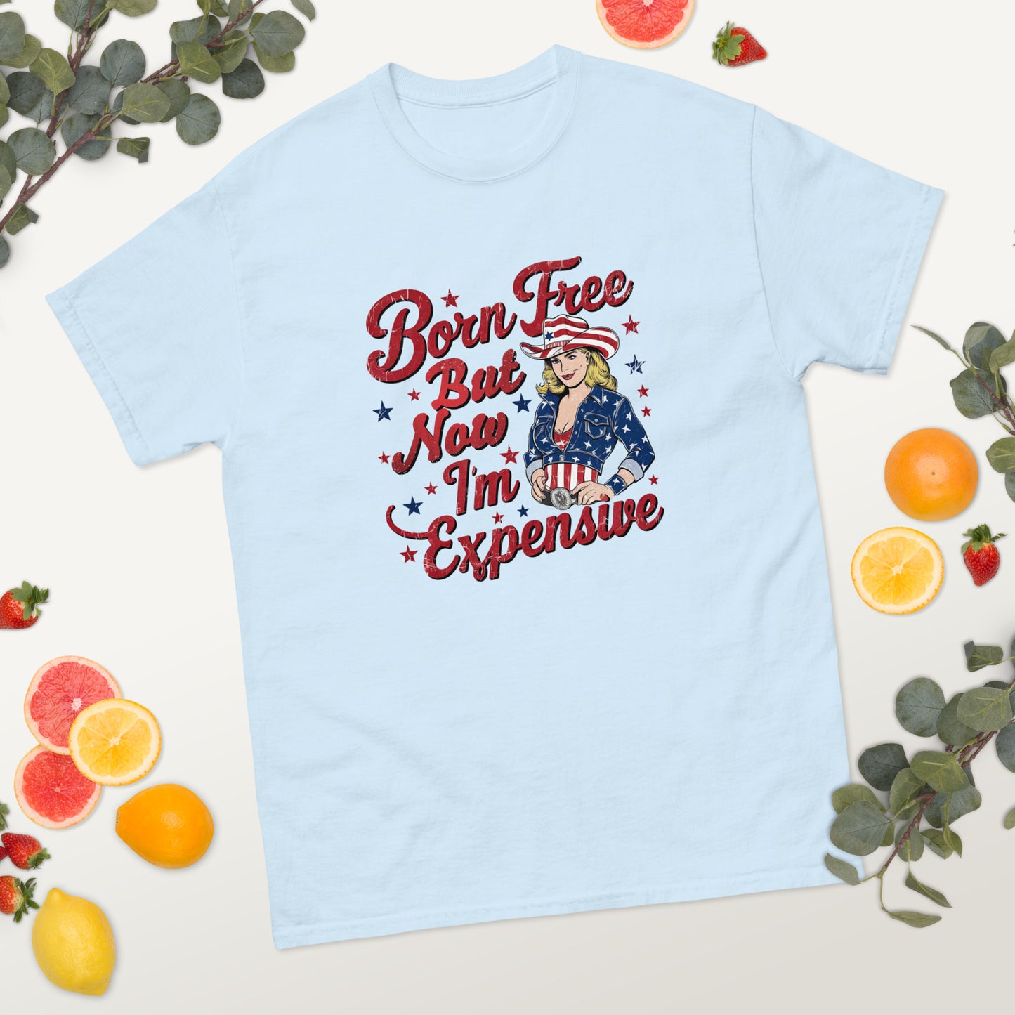 Born Free but Now I'm Expensive - 4th of July - America classic tee