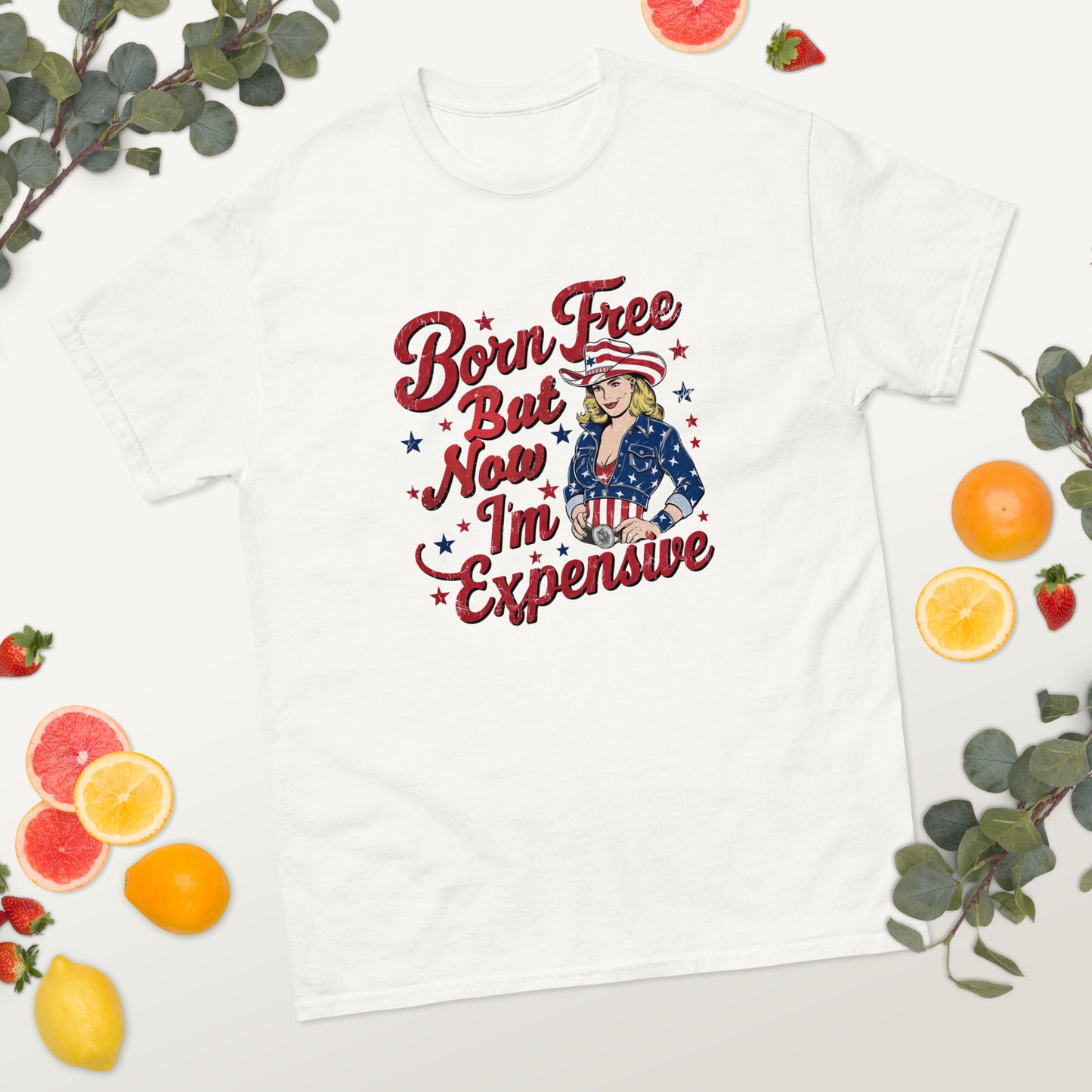 Born Free but Now I'm Expensive - 4th of July - America classic tee