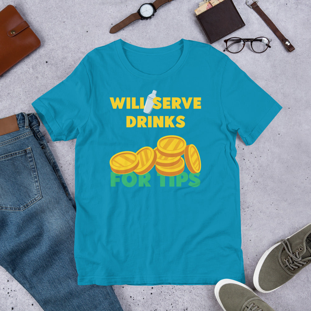 Will Serve Drinks for Tips Bartender Unisex t-shirt