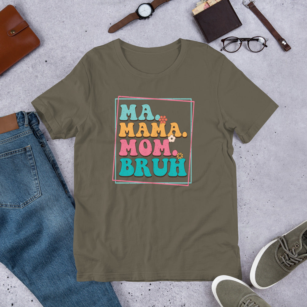 Ma Mama Mom Bruh - Funny Mother's Day Unisex t-shirt