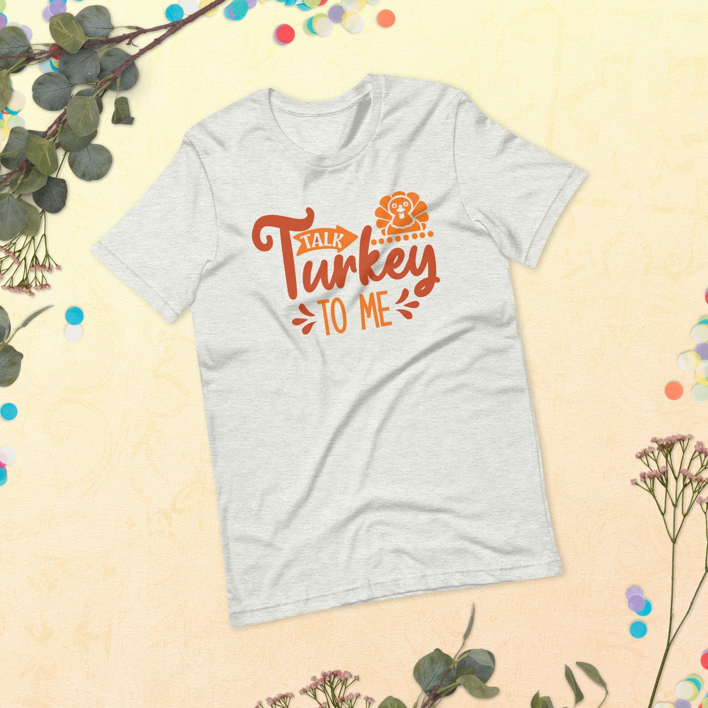 Talk Turkey to Me Thanksgiving Unisex t-shirt