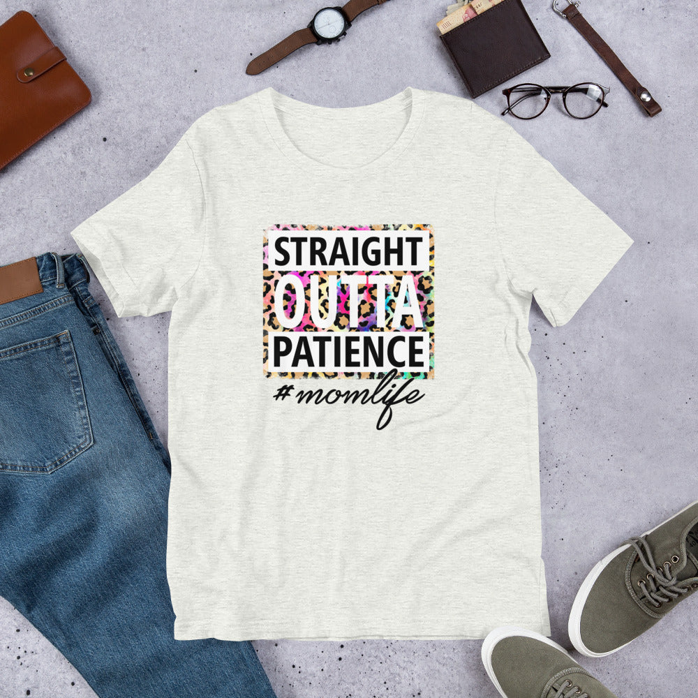 Straight Outta Patience #MomLife Unisex t-shirt