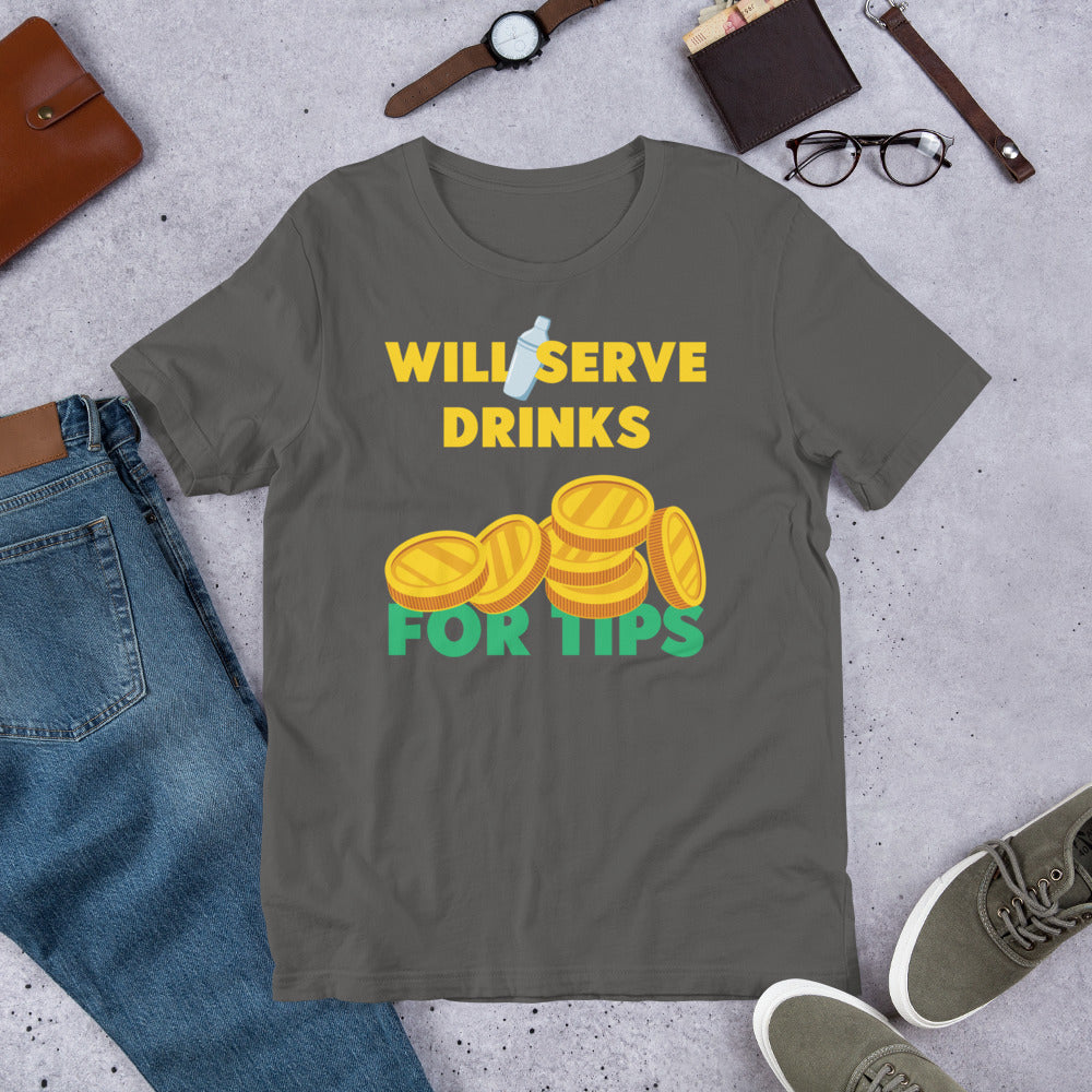 Will Serve Drinks for Tips Bartender Unisex t-shirt