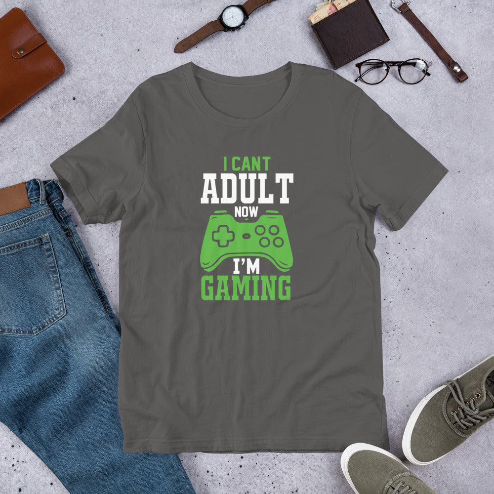 I Can't Adult Now I'm Gaming Gamer Unisex t-shirt