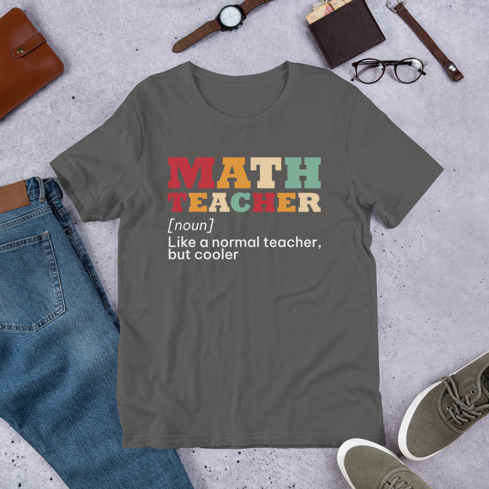 Math Teacher - Like a Normal Teacher but Cooler Unisex t-shirt