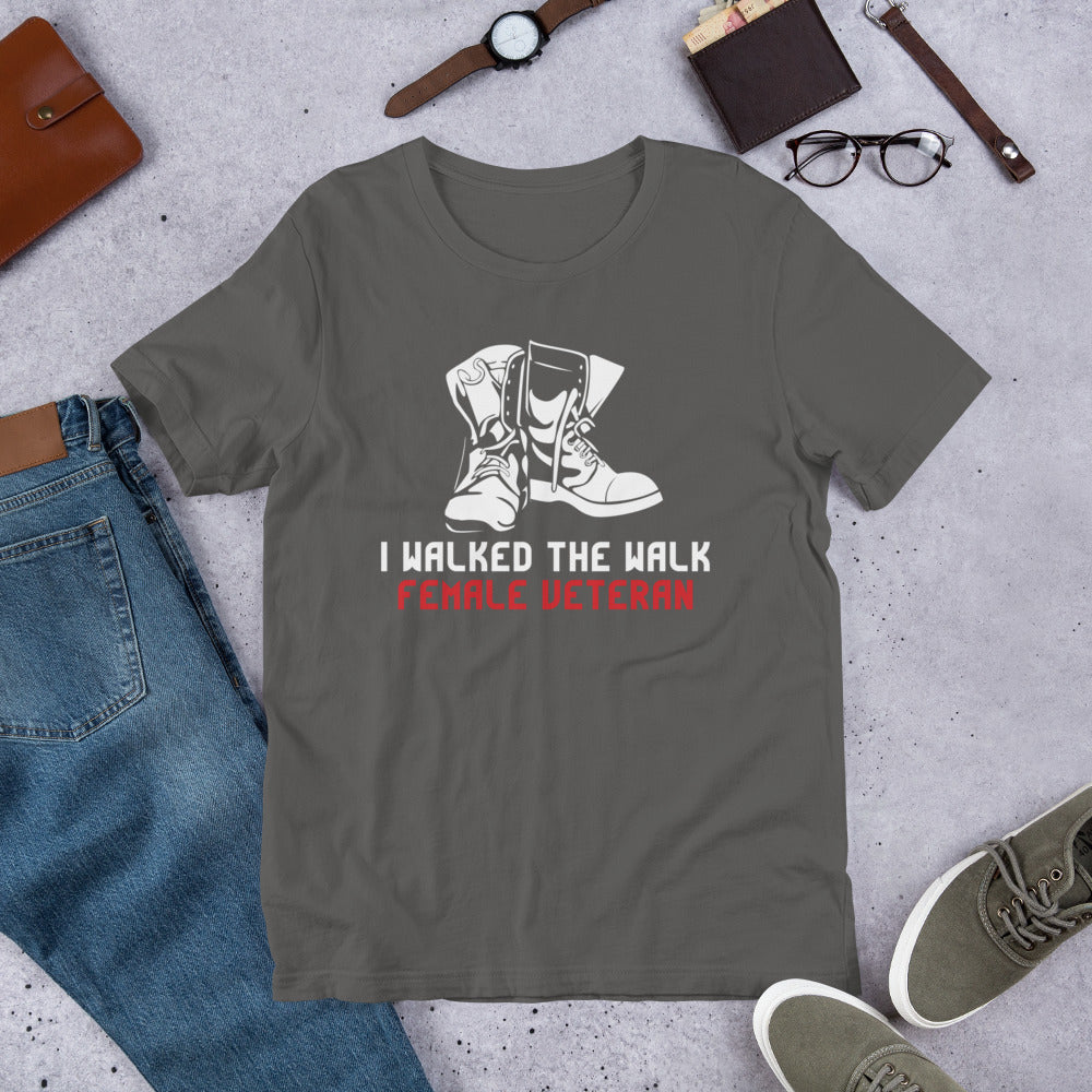 I Walked the Walk, Female Veteran - Military Veteran Unisex t-shirt