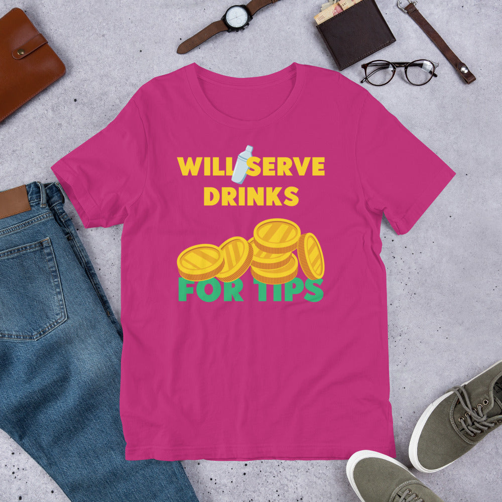 Will Serve Drinks for Tips Bartender Unisex t-shirt