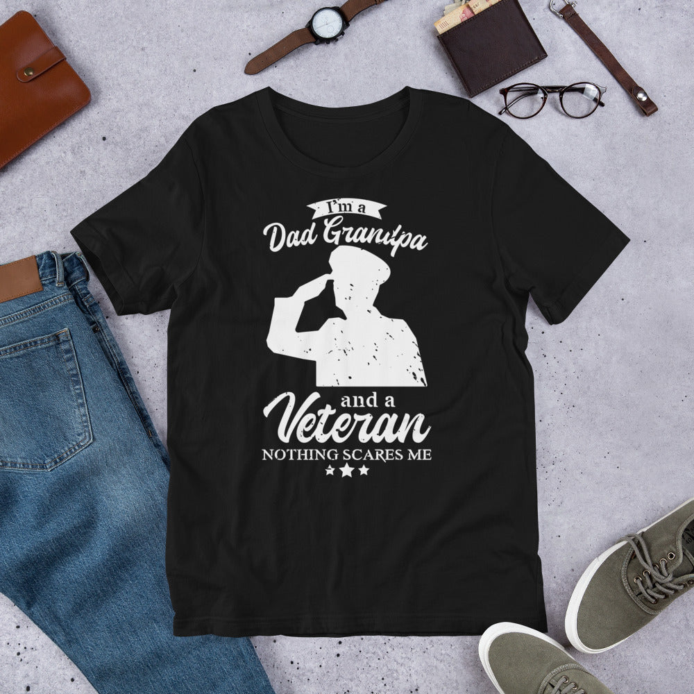 I'm a Dad, Grandpa, and Veteran, Nothing Scares Me - Military Veteran Unisex t-shirt