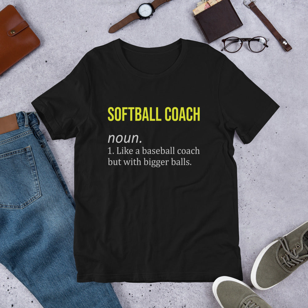 Softball Coach Definition - Like a Baseball Coach, but with Bigger Balls Unisex t-shirt