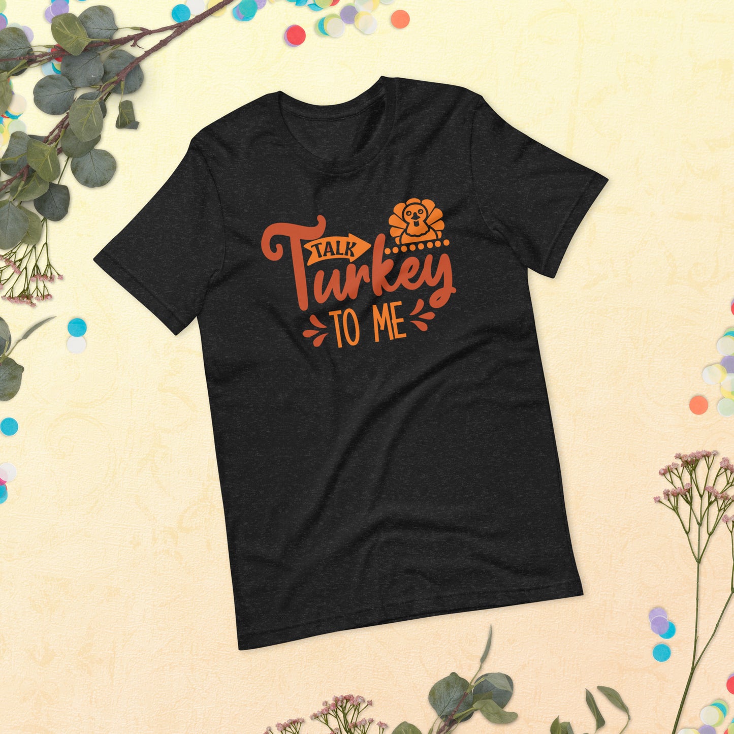 Talk Turkey to Me Thanksgiving Unisex t-shirt