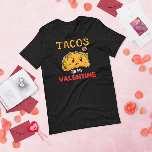 Tacos are my Valentine Valentine's Day Unisex t-shirt