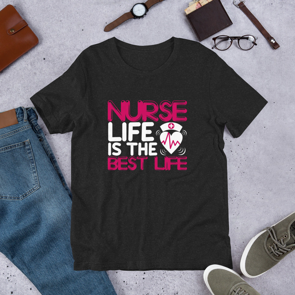 Nurse Life is the Best Life Unisex t-shirt