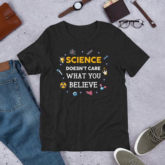 Science Doesn't Care What You Think - Teacher Unisex t-shirt