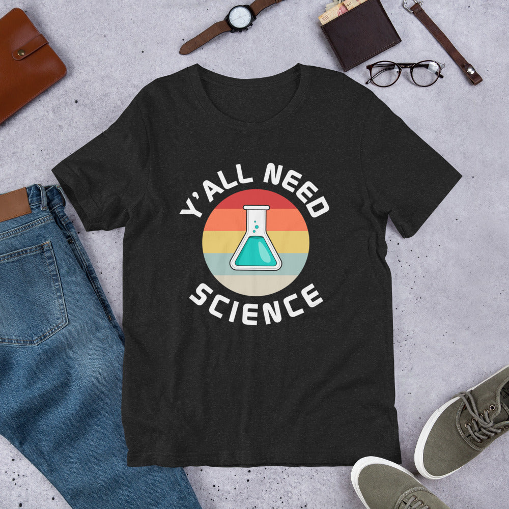 Y'all Need Science - Teacher Unisex t-shirt