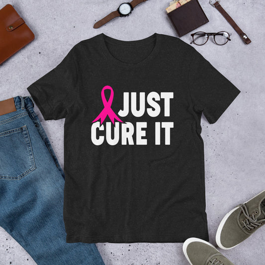 Just Cure It - Breast Cancer Awareness Unisex t-shirt