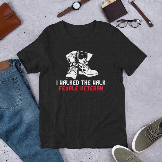 I Walked the Walk, Female Veteran - Military Veteran Unisex t-shirt