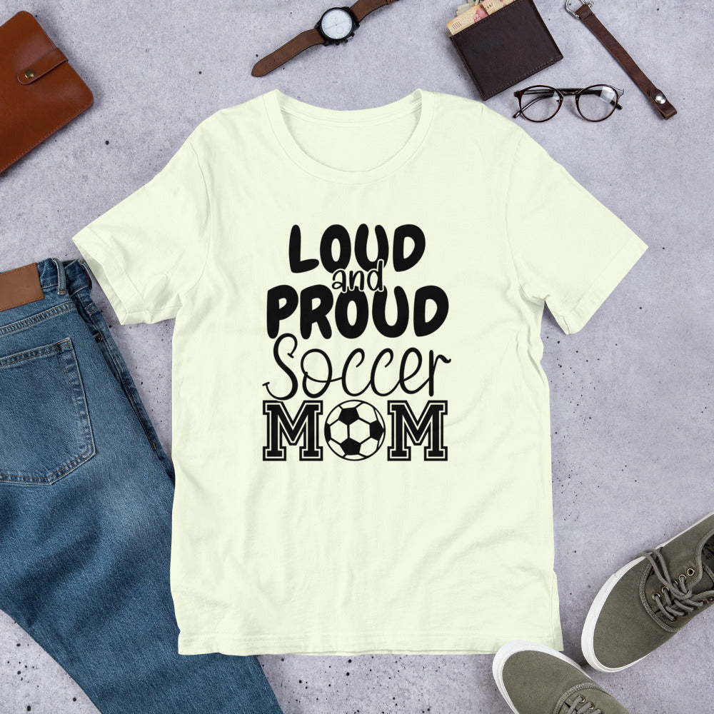 Loud & Proud Soccer Mom Unisex t-shirt