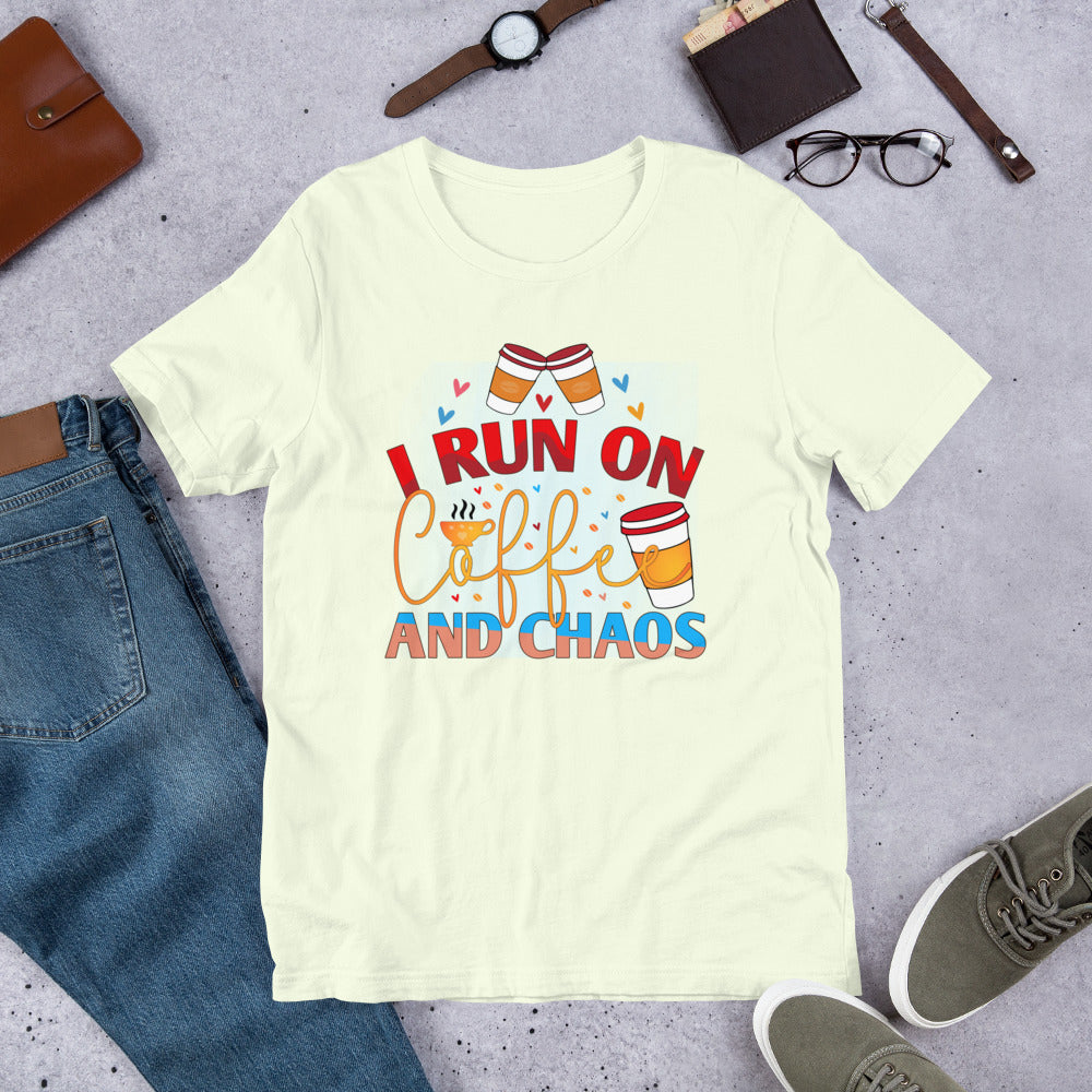 I Run on Coffee & Chaos Unisex t-shirt