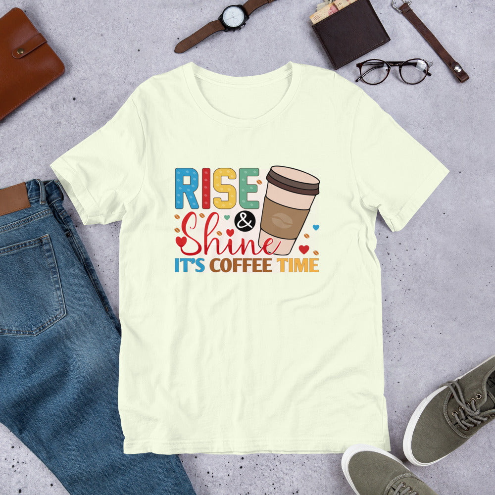 Rise & Shine It's Coffee Time Unisex t-shirt