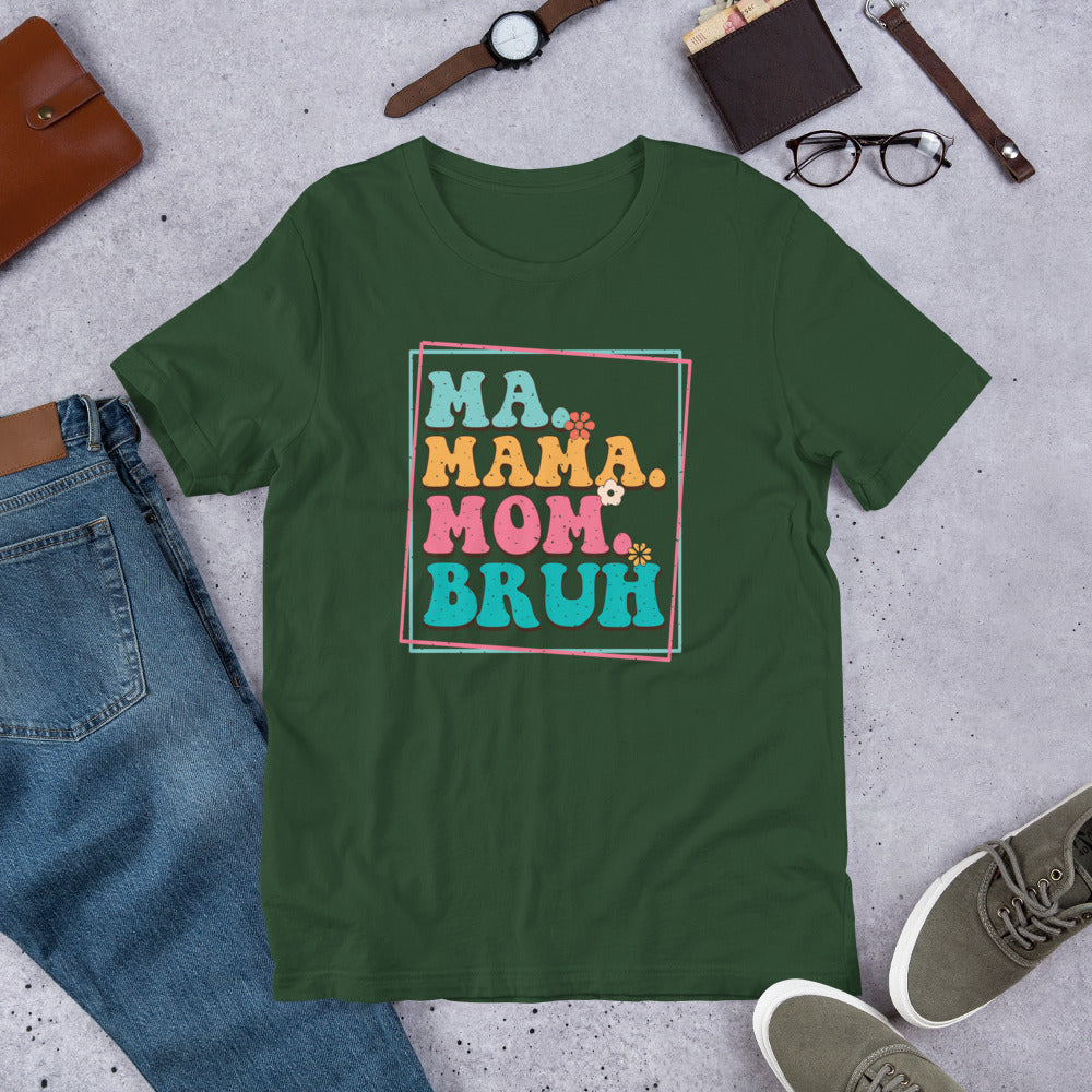 Ma Mama Mom Bruh - Funny Mother's Day Unisex t-shirt