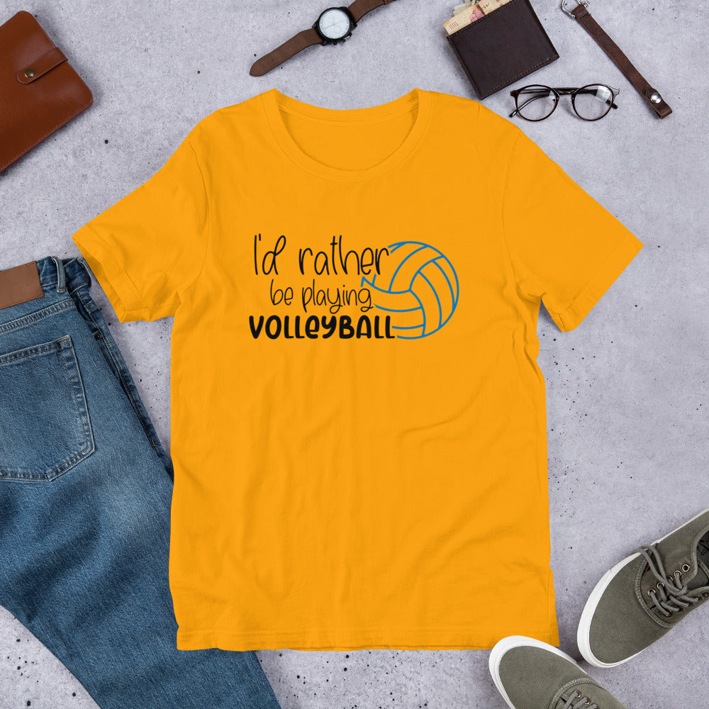 I'd rather Be Playing Volleyball Unisex t-shirt