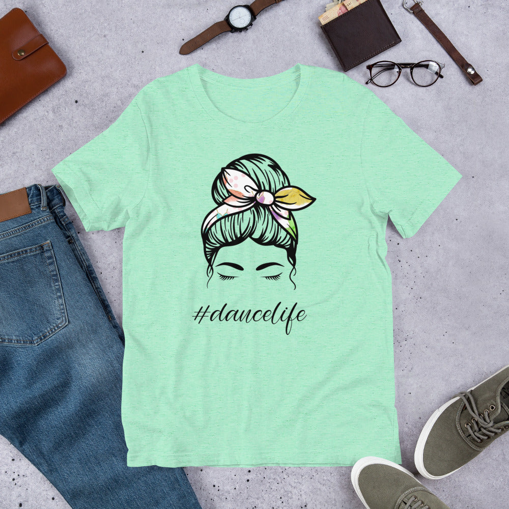 #DanceLife Messy Bun Unisex t-shirt