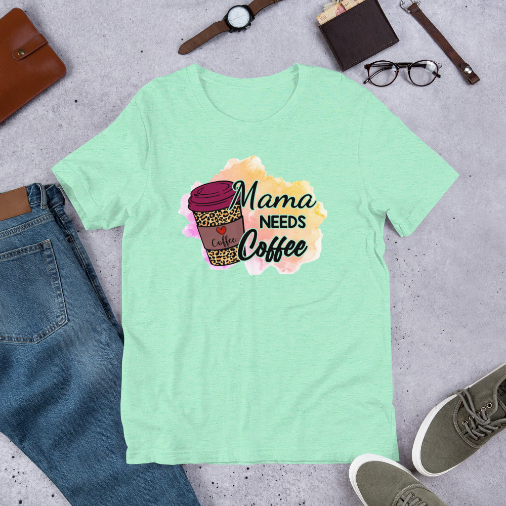 Mama Needs Coffee - Mother's Day Unisex t-shirt