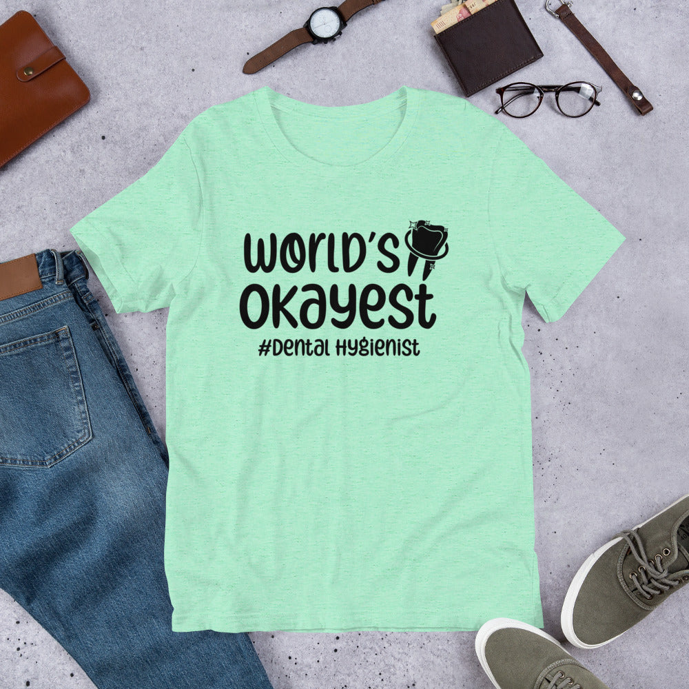 World's Okayest #DentalHygienest Dental Unisex t-shirt