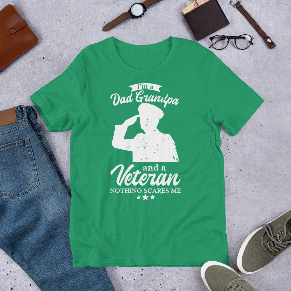 I'm a Dad, Grandpa, and Veteran, Nothing Scares Me - Military Veteran Unisex t-shirt