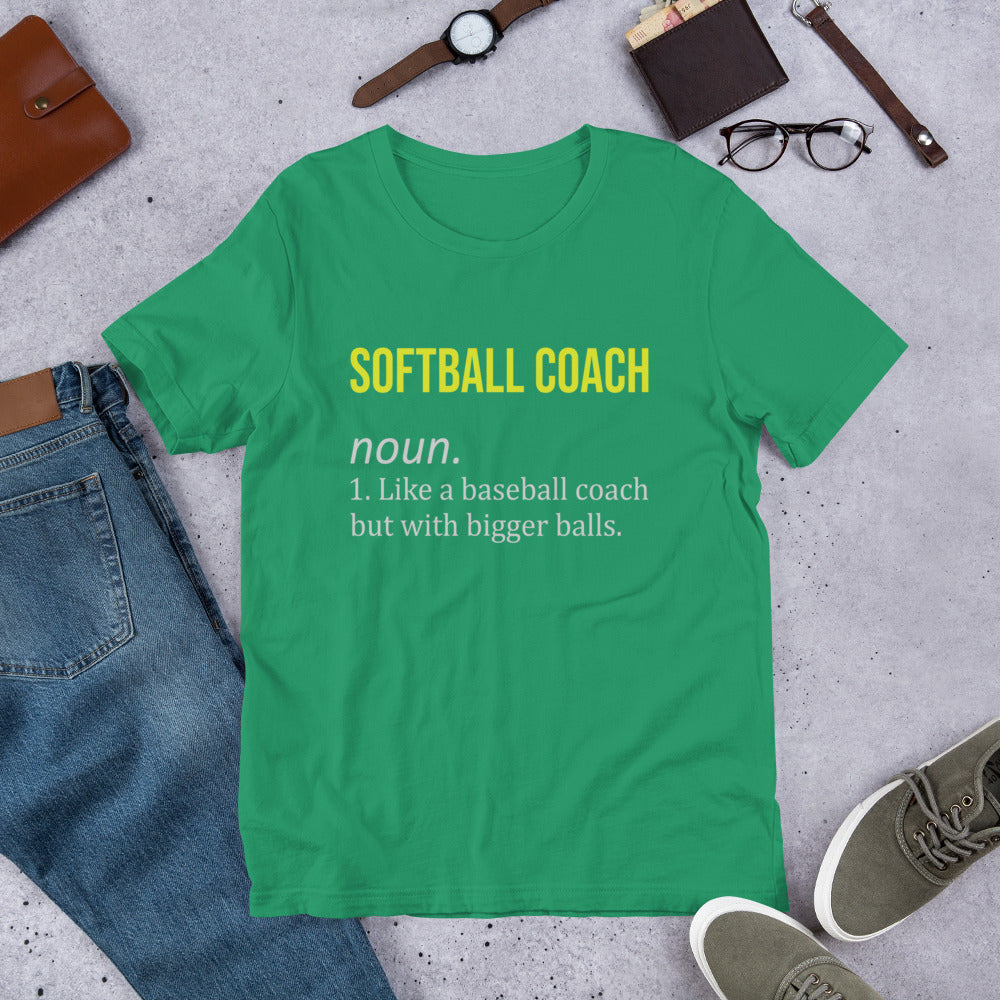 Softball Coach Definition - Like a Baseball Coach, but with Bigger Balls Unisex t-shirt