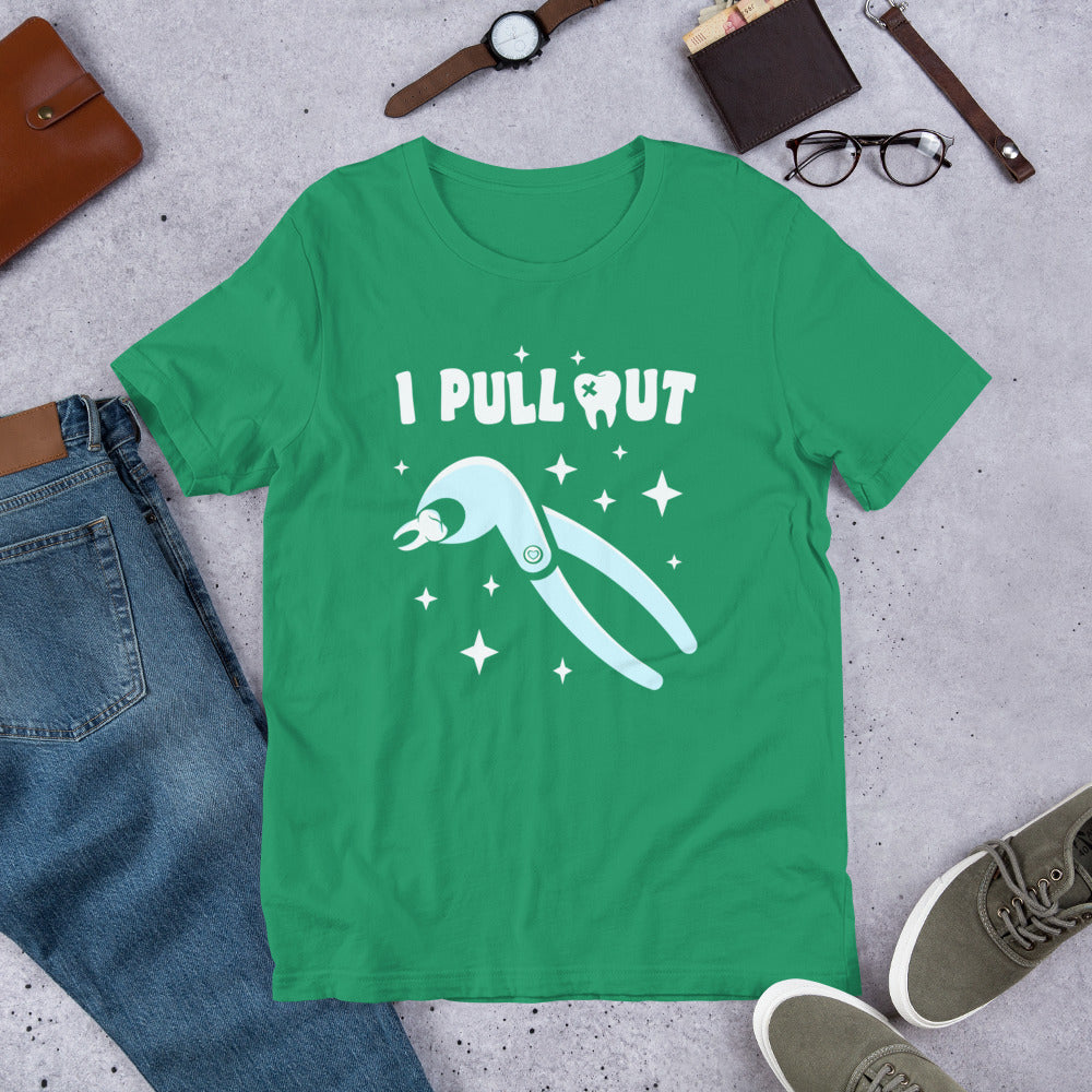 I Pull Out Dental Unisex t-shirt