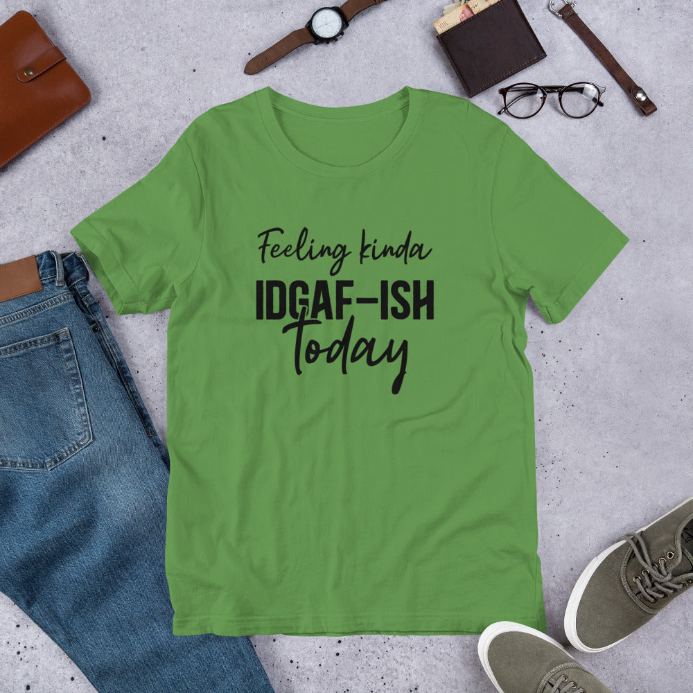 Feeling Kinda IDGAF-ish Today Unisex t-shirt