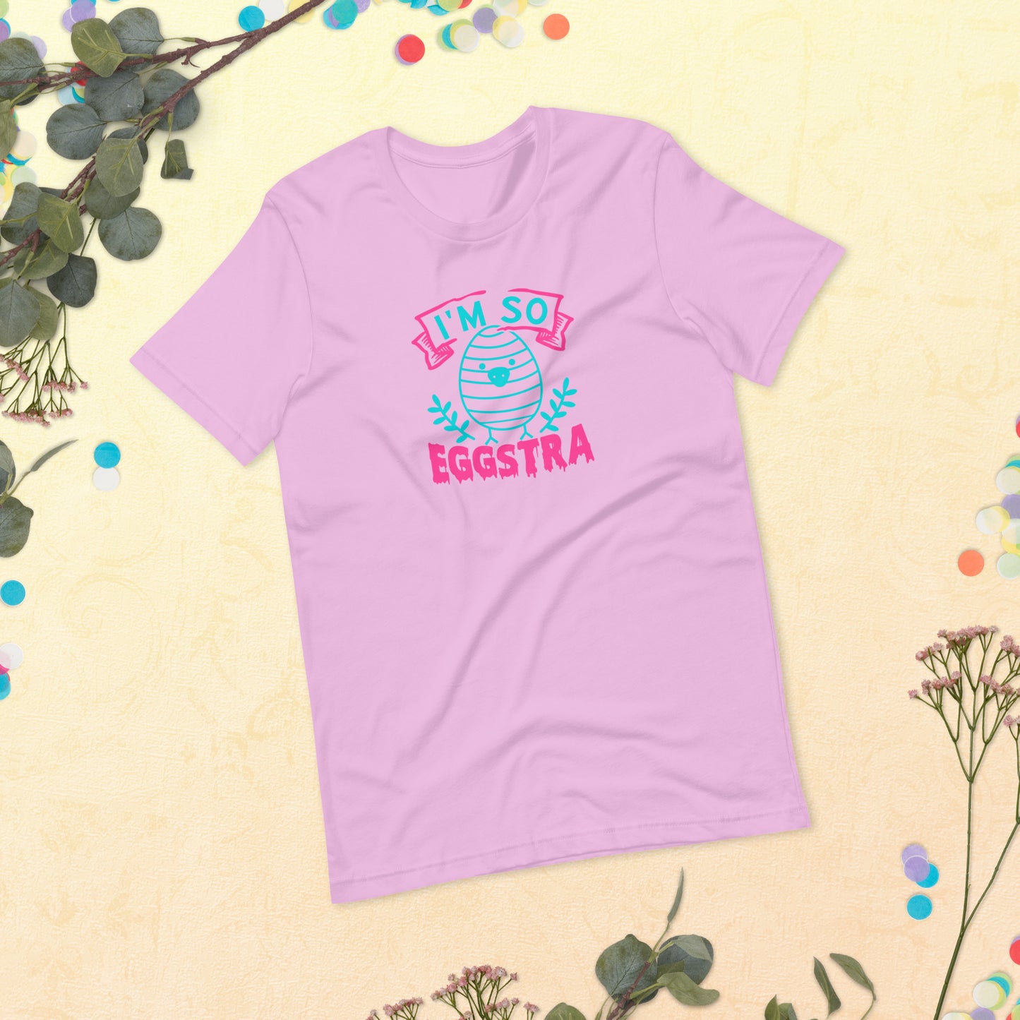 I'm So Eggstra Easter Unisex t-shirt