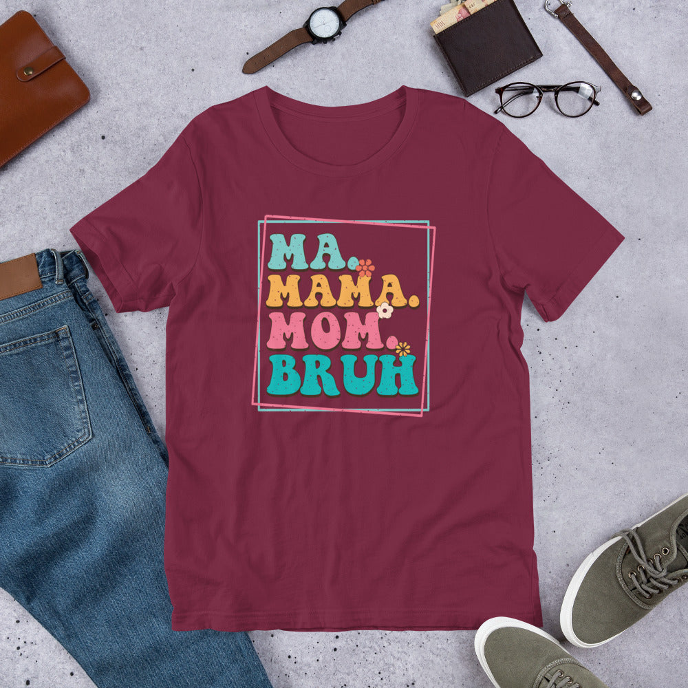 Ma Mama Mom Bruh - Funny Mother's Day Unisex t-shirt