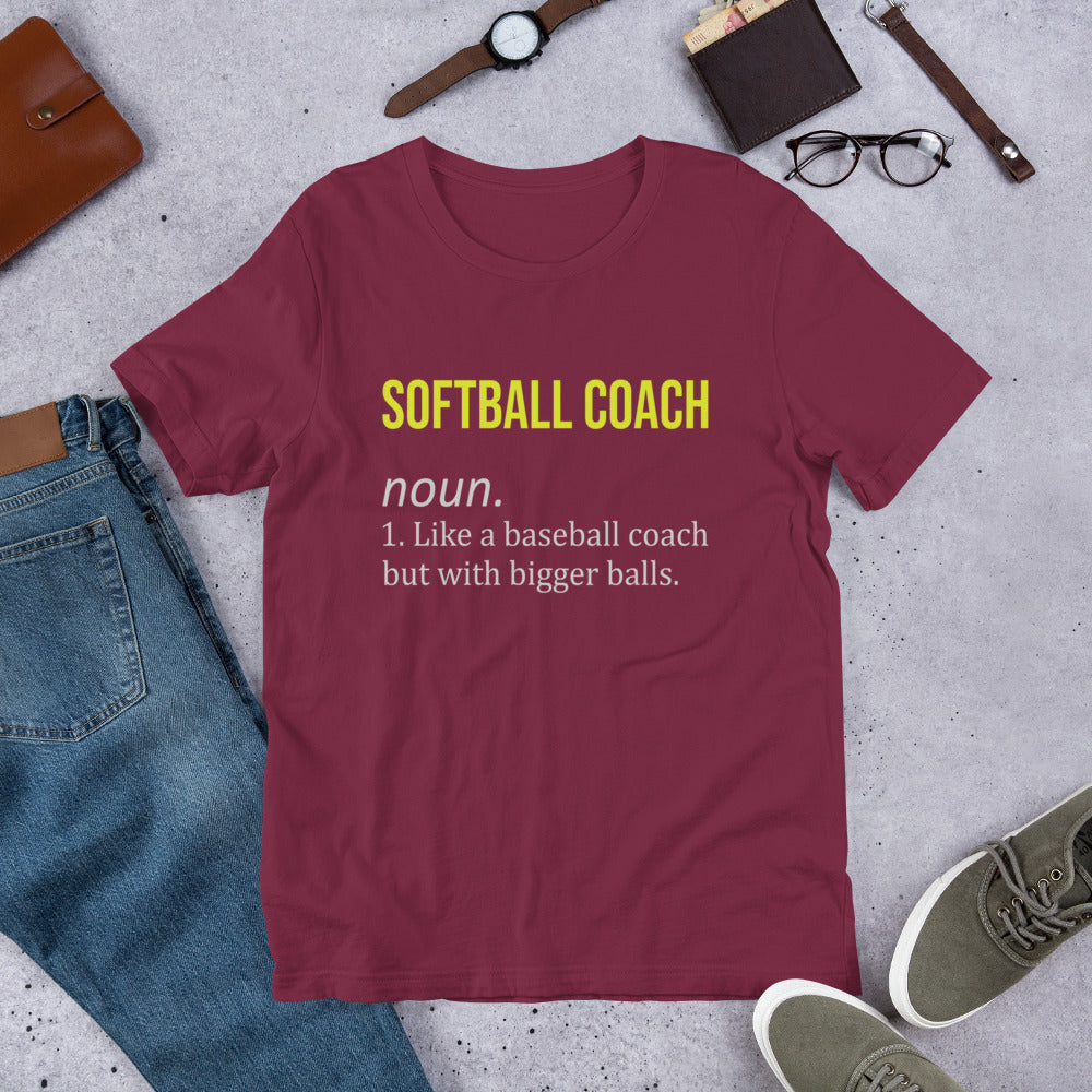 Softball Coach Definition - Like a Baseball Coach, but with Bigger Balls Unisex t-shirt