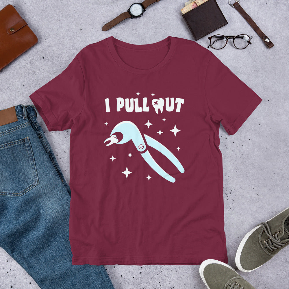 I Pull Out Dental Unisex t-shirt