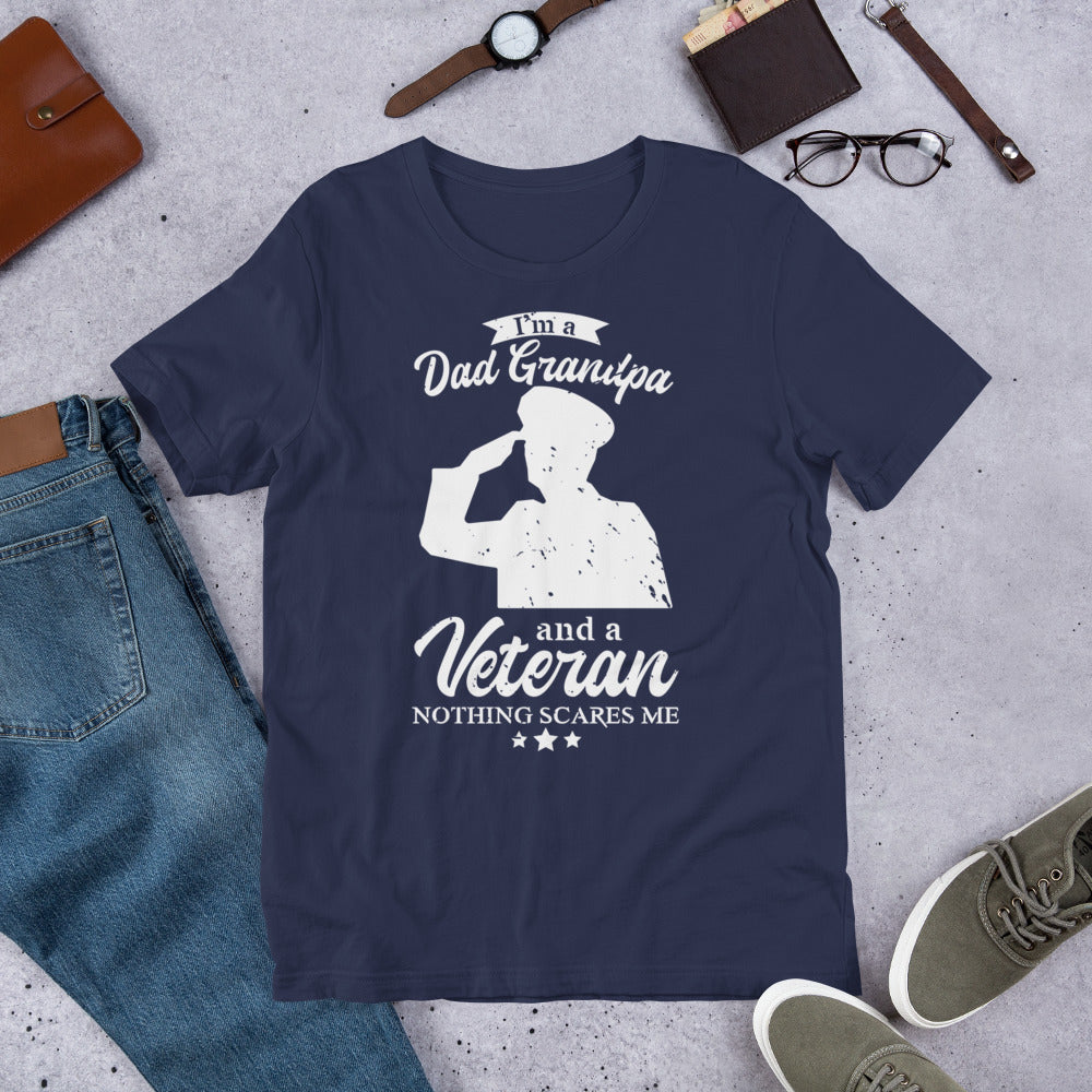 I'm a Dad, Grandpa, and Veteran, Nothing Scares Me - Military Veteran Unisex t-shirt