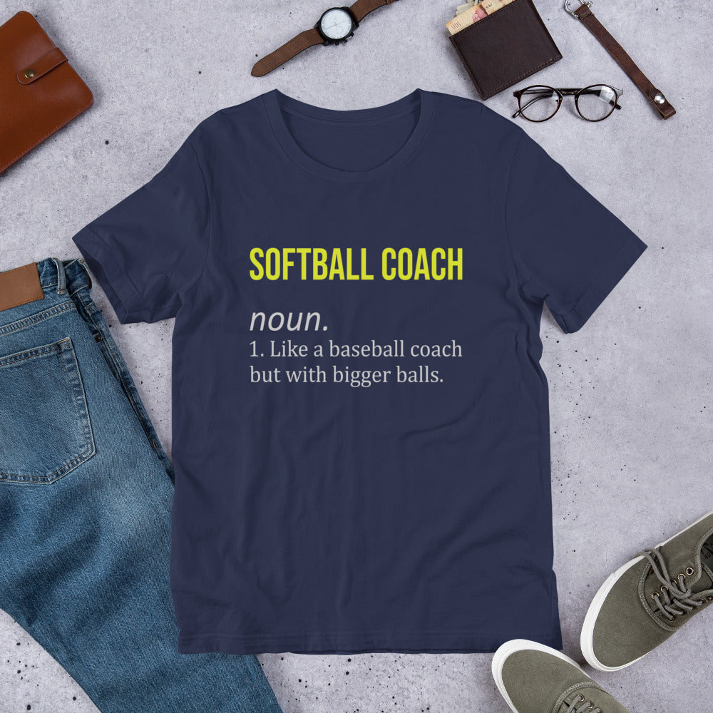 Softball Coach Definition - Like a Baseball Coach, but with Bigger Balls Unisex t-shirt