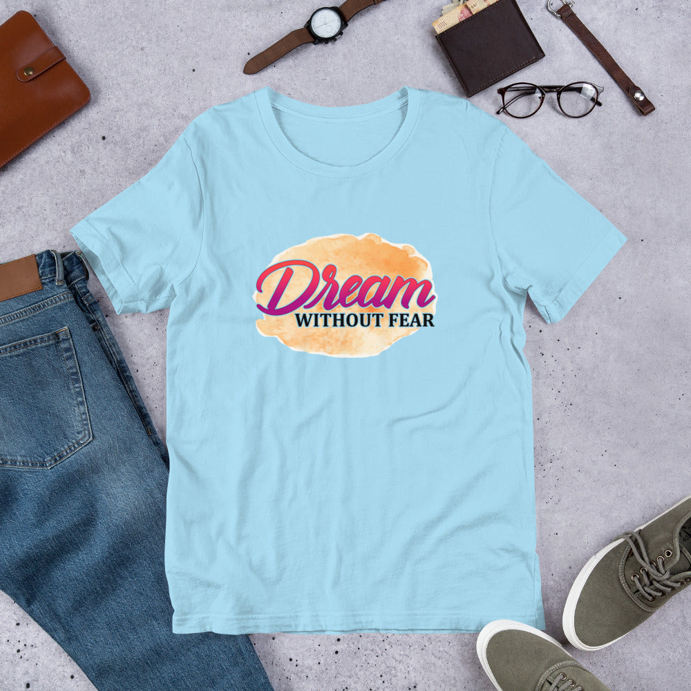 Dream Without Fear Unisex t-shirt