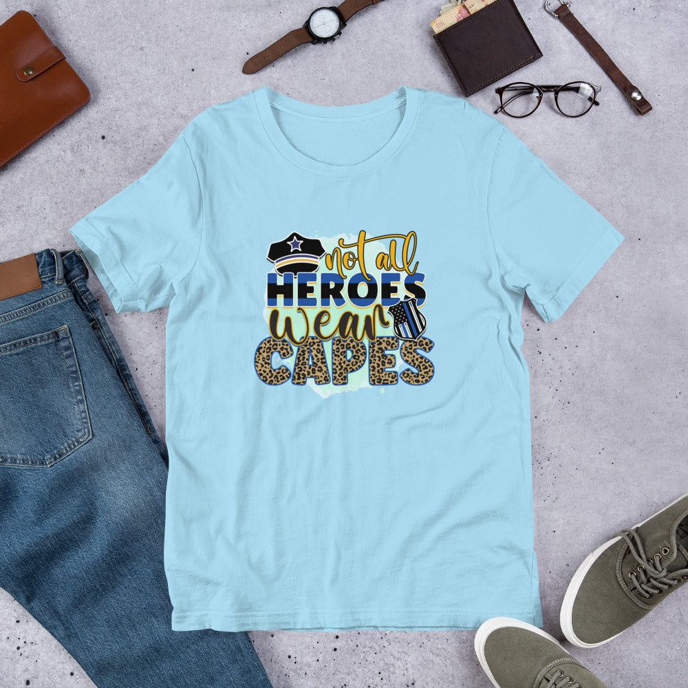 Not All Heroes Wear Capes Police Unisex t-shirt