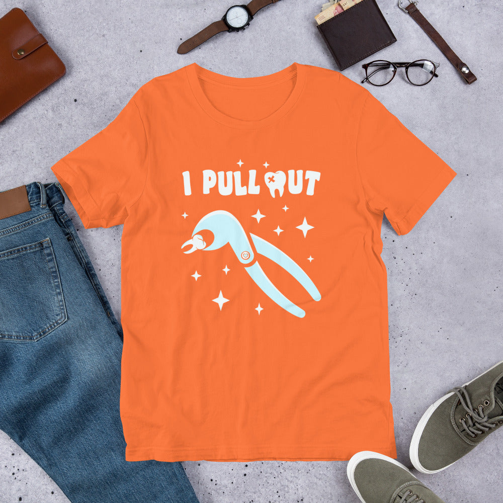 I Pull Out Dental Unisex t-shirt