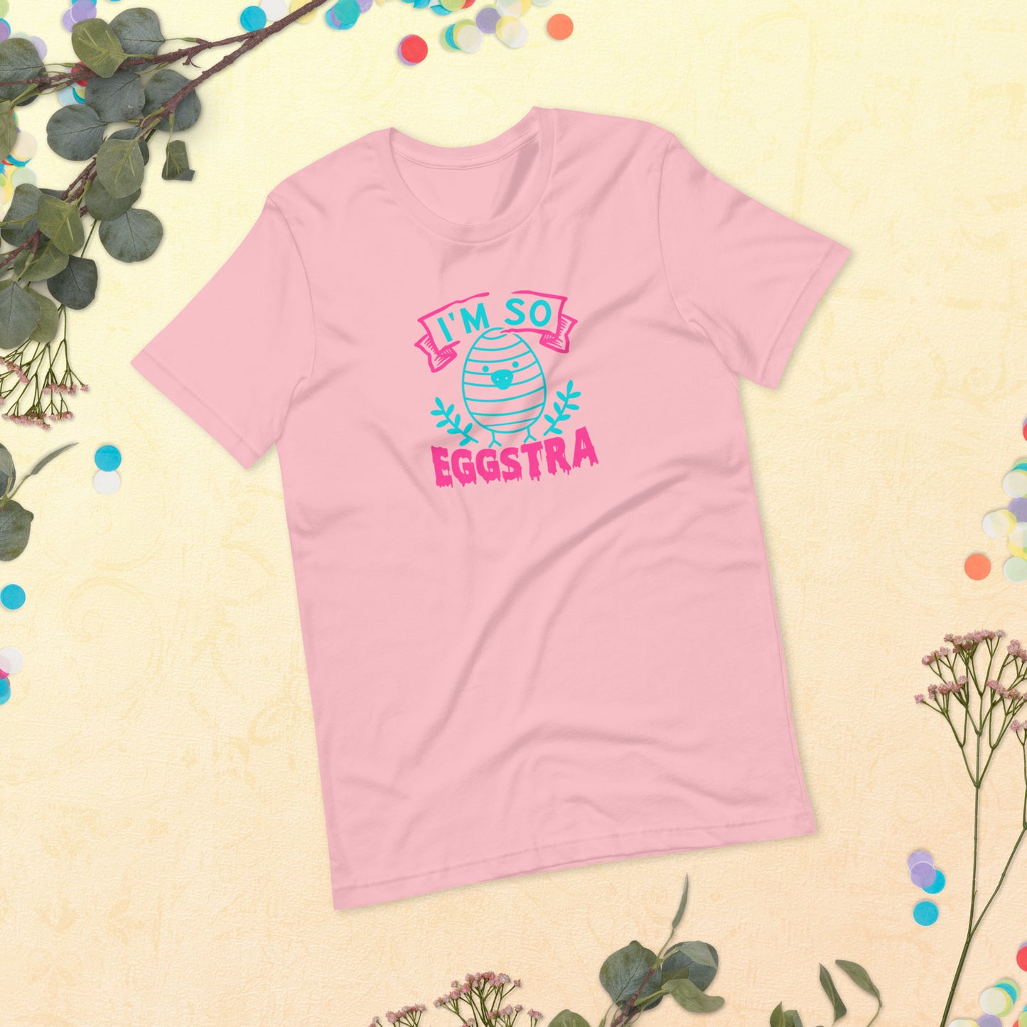 I'm So Eggstra Easter Unisex t-shirt