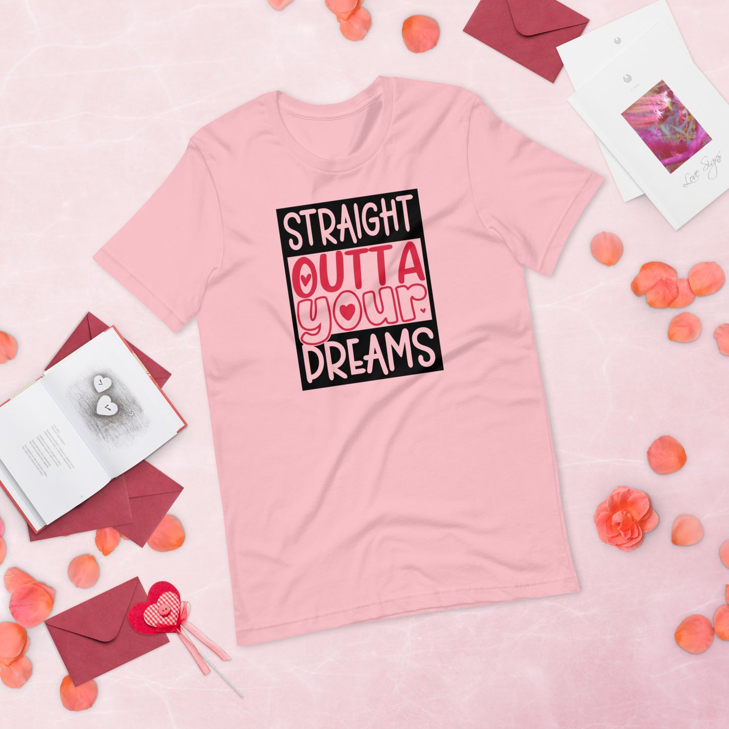 Straight Outta Your Dreams Valentine's Day Unisex t-shirt