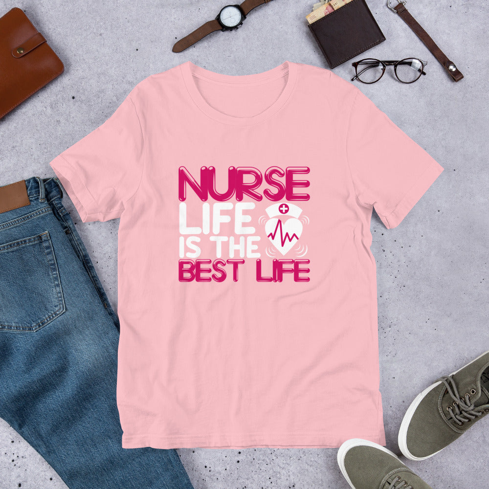 Nurse Life is the Best Life Unisex t-shirt